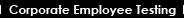 Corporate Employee Testing